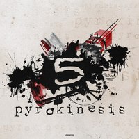 Обложка альбома 5 исполнителя Pyrokinesis