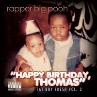 Обложка альбома Fat Boy Fresh Vol. 3: Happy Birthday, Thomas исполнителя Rapper Big Pooh